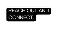 Reach out and connect